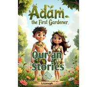 Adam: The First Gardener (Stories From The Qur'an For Young Hearts)