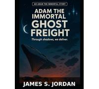 Adam the Immortal: Ghost Freight (Adam the Immortal - The Series)