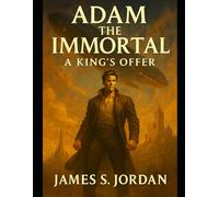 Adam the Immortal: The Kings Offer (Adam the Immortal - The Series)