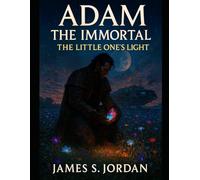 Adam the Immortal: The Little One's Light (Adam the Immortal - The Series)