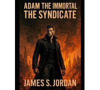 Adam the Immortal:: The Syndicate (Adam the Immortal - The Series)