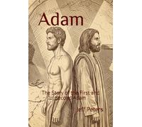 Adam: The Story of the First and Second Adam