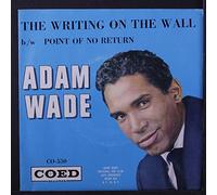 ADAM WADE - the writing on the wall / point of no return