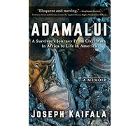 Adamalui: A Survivor's Journey from Civil Wars in Africa to Life in America