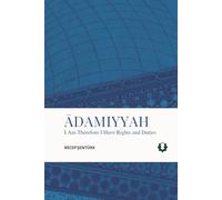 Adamiyyah: I Am Therefore I Have Rights and Duties