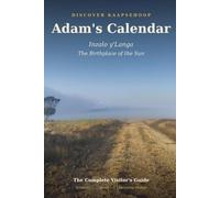 Adam's Calendar: Inzalo y'Langa, the Birthplace of the Sun - The Complete Visitor's Guide