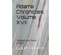 Adams Chronicles: Volume XVII: Outback and Down Under