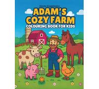 Adam's Cozy Farm Colouring Book for Kids: Farm Life on Colouring Pages To Color for Both Children & Adults