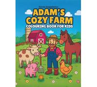 Adam's Cozy Farm Colouring Book for Kids: Farm Life on Colouring Pages To Color for Both Children & Adults