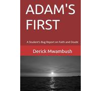 ADAM'S FIRST: A Student's Bug Report on Faith and Doubt