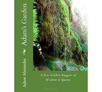 Adam's Garden: A Few Golden Nuggets of Wisdom & Quotes