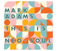Adams, Mark - This Is Neo-Soul