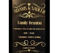 Adams/Sadler Family Reunion Golden Years: Adams/Sadler Family Reunion 50th Anniversary Souvenir Booklet (1976 - 2026)