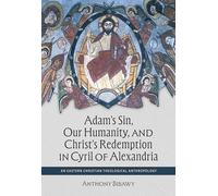 Adam's Sin, Our Humanity, and Christ's Redemption in Cyril of Alexandria: An Eastern Christian Theological Anthropology: 7 (Patristic Theology)