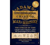 Adams Time Chart - The Stream of Time: A Reader's Companion to Adams' 1881 Synchronological Chart of History and Biblical World History Timeline - Book + Interactive Companion App