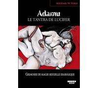 Adamu, le tantra de Lucifer: Grimoire de magie sexuelle diabolique