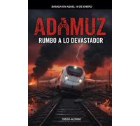 Adamuz: Rumbo a lo devastador
