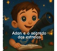 Adan e o Segredo das Estrelas: Uma história delicada sobre autismo, amizade e as grandes perguntas da infância. (Crianças Improváveis)