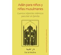 Adán para niños y niñas musulmanes: Cuentos infantiles islámicos para leer en familia (Colección: Literatura musulmana para niños y adolescentes)