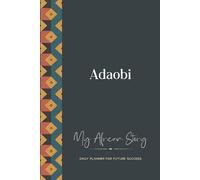 Adaobi Daily Planner: My African Story: 300-page 6x9 Guided Journal for Daily Goal Setting and Success Planning, Weekly Introspection
