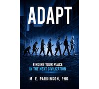 Adapt: Finding Your Place in the Next Civilization