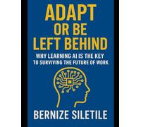 Adapt or Be Left Behind:: Why Learning AI is the Key to Surviving the Future of Work