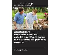 Adaptación y envejecimiento: un estudio psicológico sobre el cuidado de las personas mayores