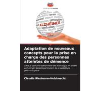 Adaptation de nouveaux concepts pour la prise en charge des personnes atteintes de démence: Dans le domaine stationnaire des soins aigus en tenant ... particuliers de la pédagogie gérontologique