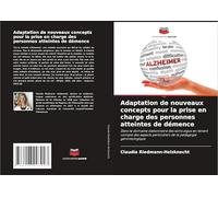 Adaptation de nouveaux concepts pour la prise en charge des personnes atteintes de démence: Dans le domaine stationnaire des soins aigus en tenant ... particuliers de la pédagogie gérontologique