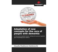 Adaptation of new concepts for the care of people with dementia: In the acute inpatient sector, taking into account special gerontopedagogical aspects