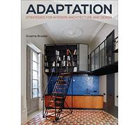 Adaptation Strategies for Interior Architecture and Design: Interior Architecture and Design Strategies: 69 (Required Reading Range)