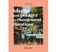 Adapter Mon Potager Au Changement Climatique (ebook)