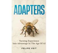 ADAPTERS: Turning Experience Into Advantage In The Age Of AI