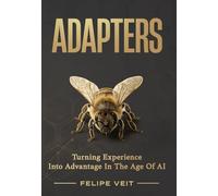 ADAPTERS: Turning Experience Into Advantage In The Age Of AI