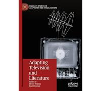 Adapting Television and Literature (Palgrave Studies in Adaptation and Visual Culture)