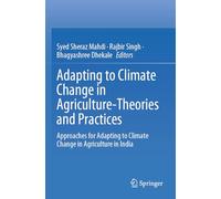 Adapting to Climate Change in Agriculture-Theories and Practices: Approaches for Adapting to Climate Change in Agriculture in India