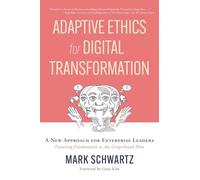Adaptive Ethics for Digital Transformation: A New Approach for Enterprise Leaders (Featuring Frankenstein Vs the Gingerbread Man)