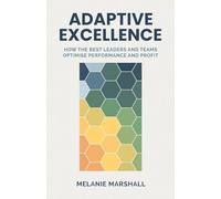 Adaptive Excellence: How the best leaders and teams optimise performance and profit