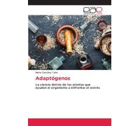 Adaptógenos: La ciencia detrás de las plantas que ayudan al organismo a enfrentar el estrés