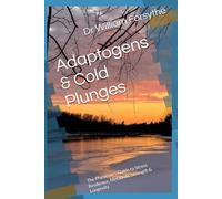 Adaptogens & Cold Plunges: The Physician’s Guide to Stress Resilience, Metabolic Strength & Longevity