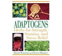 Adaptogens: Herbs for Strength Stamina and Stress Relief