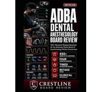 ADBA DENTAL ANESTHESIOLOGY BOARD REVIEW: 450+ BLUEPRINT-MAPPED QUESTIONS FOR THE AMERICAN DENTAL BOARD OF ANESTHESIOLOGY WRITTEN EXAMINATION