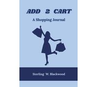 Add 2 Cart: A Shopping Journal, "Track What You Want, Buy What You Need, Love What You Own" - Gift for moms, daughters, wife and loved one's