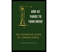 Add 42 Yards to your Drives: Tired of leaving birdies and eagles out of reach? In "Add 42 Yards to Your Drives," you'll discover a definite guide to ... and adding serious distance to your game.