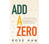 Add a Zero: A Step-by-Step Guide to Financial Freedom and Getting to Your First Million