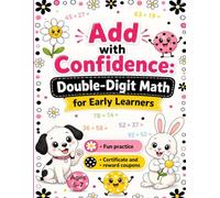 Add with Confidence: Double-Digit Math for Early Learners: Encouraging Horizontal Addition Practice with Daisies Dots Theme