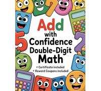 Add with Confidence: Double-Digit Math for Early Learners: Encouraging Two-Digit Addition Practice for Young Learners (Vertical Addition Practice)