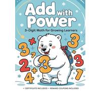 Add with Power: 3-Digit Math for Growing Learners: Boost Confidence with Supportive Vertical Addition Challenges and Guided Practice (Vertical Addition Practice)