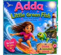 Adda and the Little Green Fish: A Story About Kindness, Nature and Family