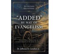 "Added" by Way of Evangelism: A Devotional Commentary of Conversions in the Book of Acts